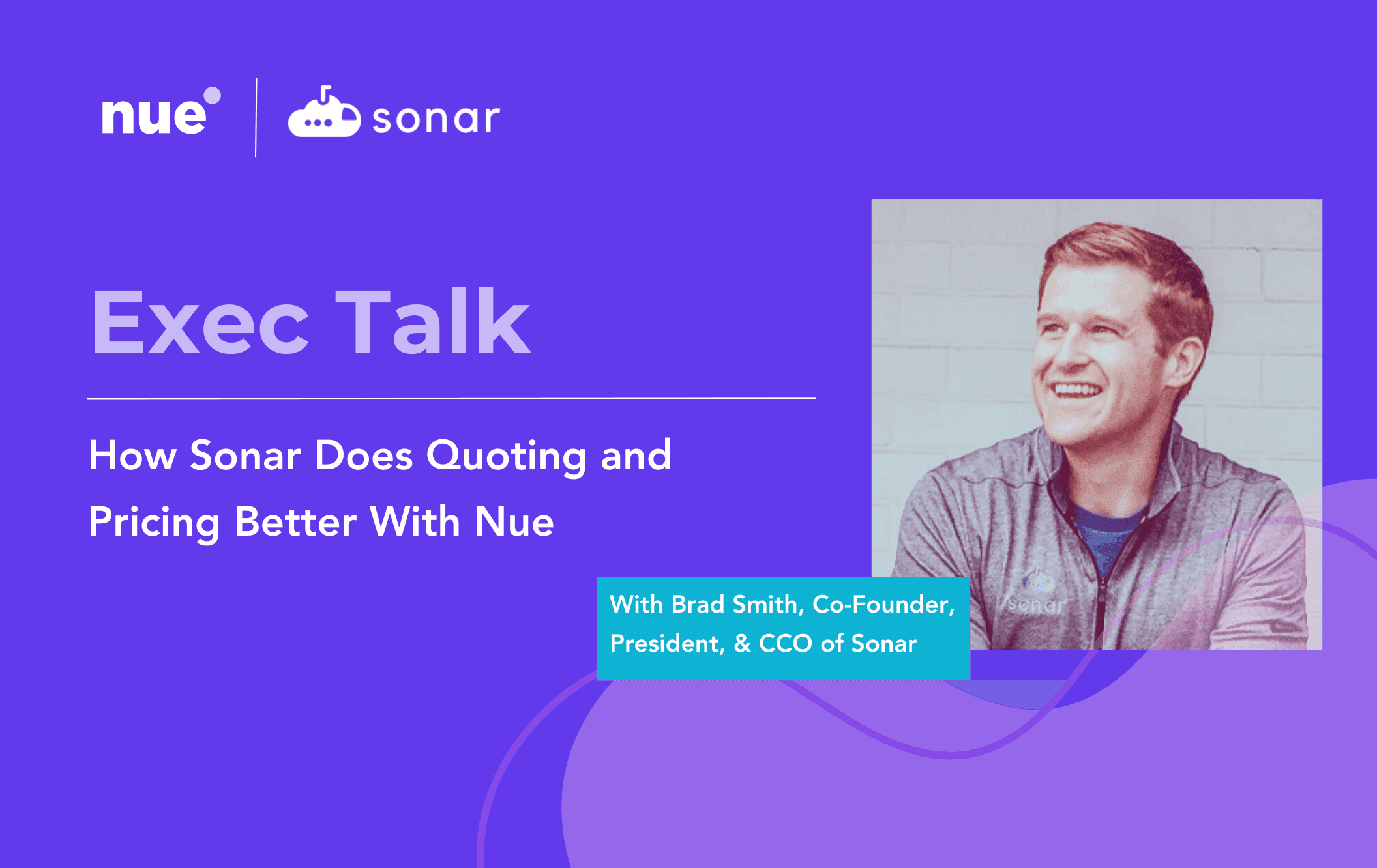Exec Talk: How Sonar Does Quoting and Pricing Better With Nue