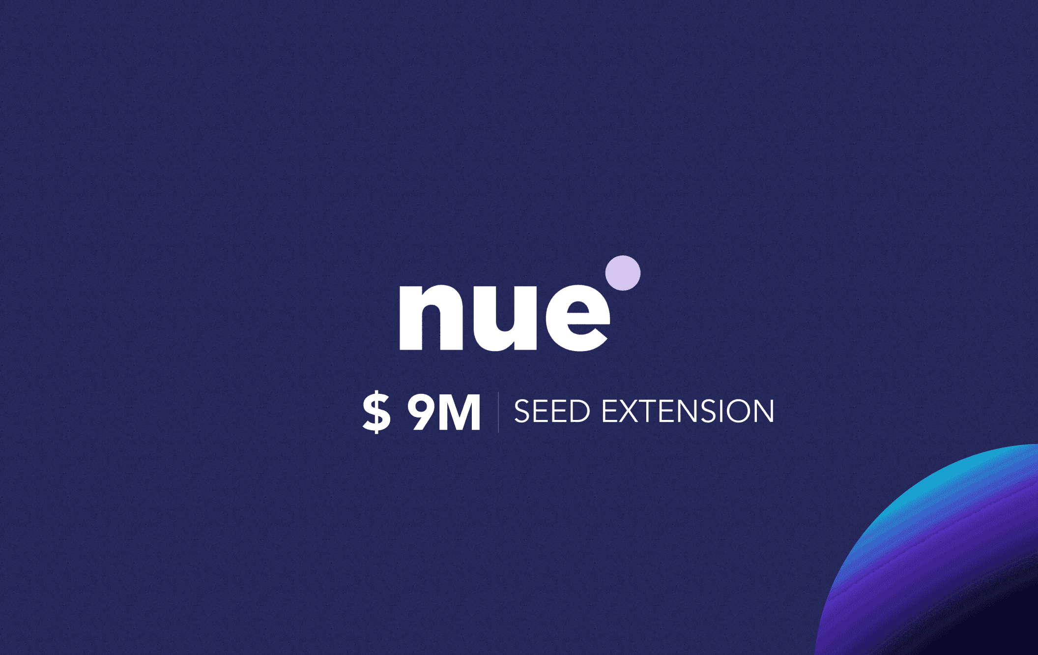 Nue.io Raises $9 Million in Seed Extension to Help Companies Respond to a Dynamic Economy with Innovative Pricing, Sales, and Finance Tools